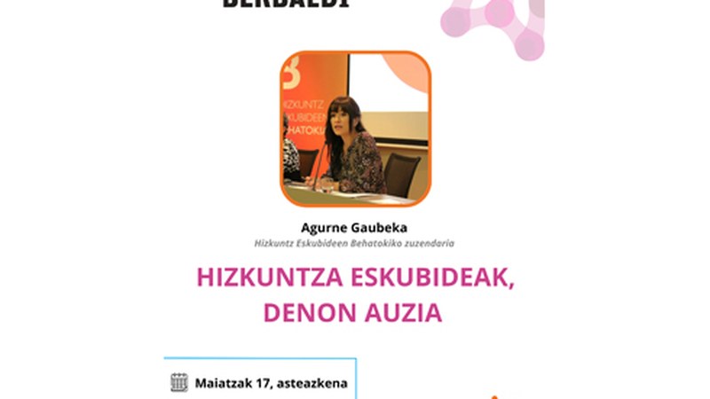 Agurne Gaubekak “Hizkuntza eskubideak, denon auzia” izeneko berbaldia emango du maiatzaren 17an