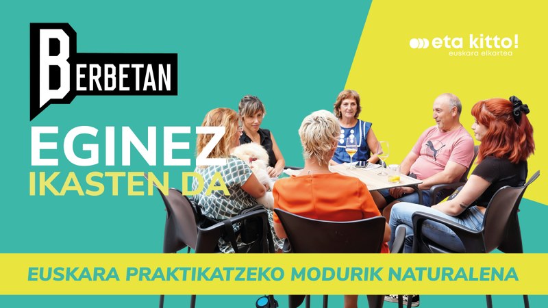 BERBETAN, euskara praktikatzeko modurik naturalena