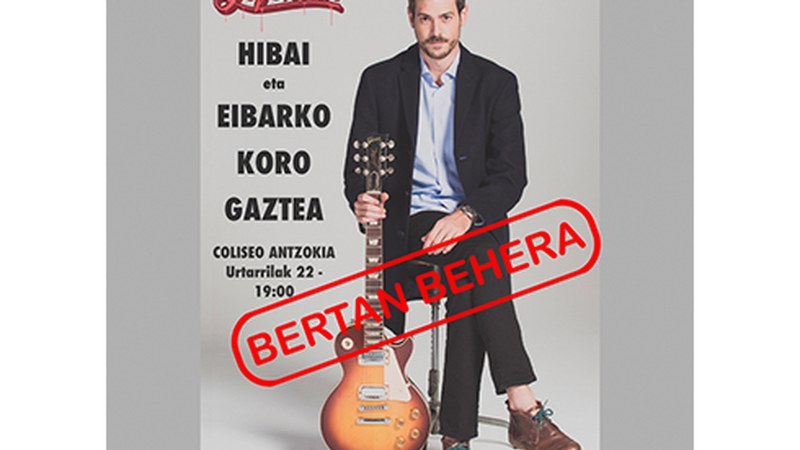 Bertan behera laga dute Hibai eta Eibarko Koro Gaztearen kontzertua