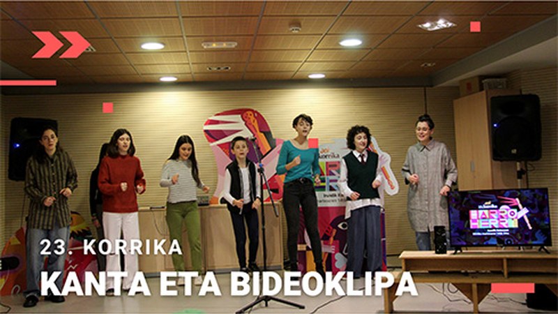 23. KORRIKA KANTA ETA BIDEOKLIPA