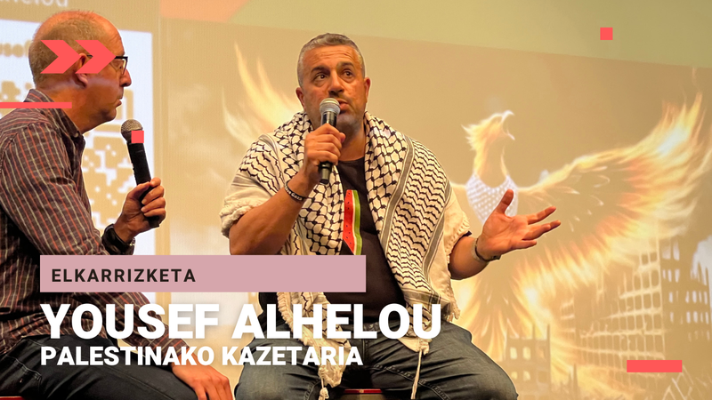 BIDEOA | Yousef Alhelou Palestinako kazetariarekin elkarrizketa