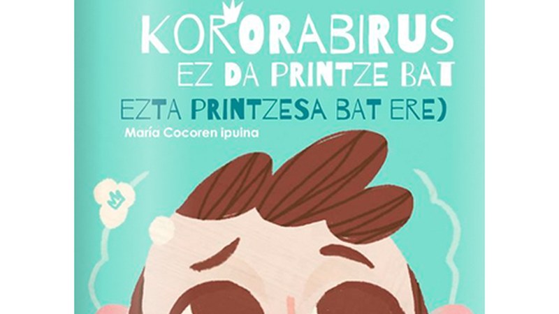 [BIDEOIPUINA] Koronabirus ez da printze bat (ezta printzesa bat ere)