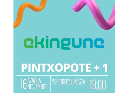 "Pintxo-pote +1" ekitaldia antolatu du Ekingune elkarteak biharko, Errebal plazan