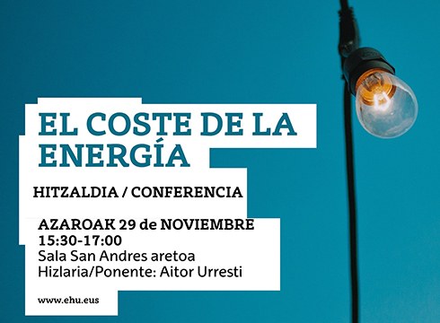 “El coste de la energía” hitzaldia emango du Aitor Urrestik bihar, Eibarko Ingeniaritza Eskolan
