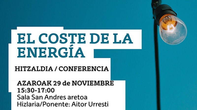 “El coste de la energía” hitzaldia emango du Aitor Urrestik bihar, Eibarko Ingeniaritza Eskolan