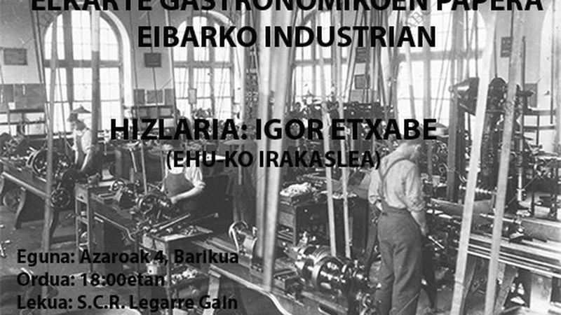 Elkarte gastronomikoek Eibarko industrian izandako eraginari buruzko hitzaldia egingo da barixakuan