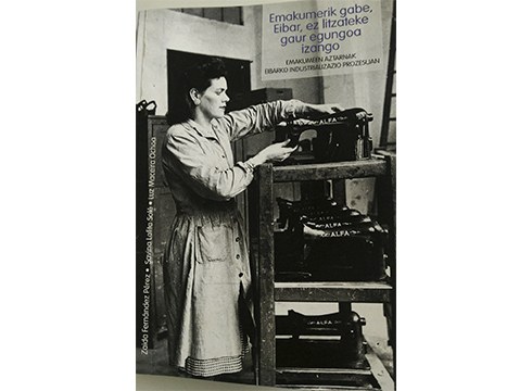 ‘Emakumerik gabe, Eibar, ez litzateke gaur egungoa izango’ liburua salgai egongo da Liburu Azokan