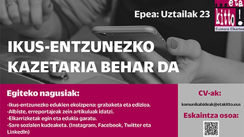 [LAN ESKAINTZA] ...eta kitto! astekariak ikus-entzunezko kazetaria behar du