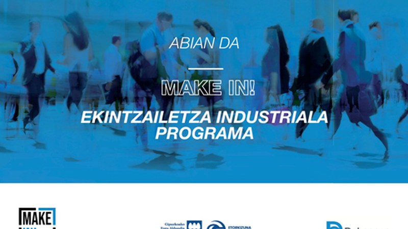 Gaur eman zaio hasiera MAKE IN! programaren bigarren edizioari