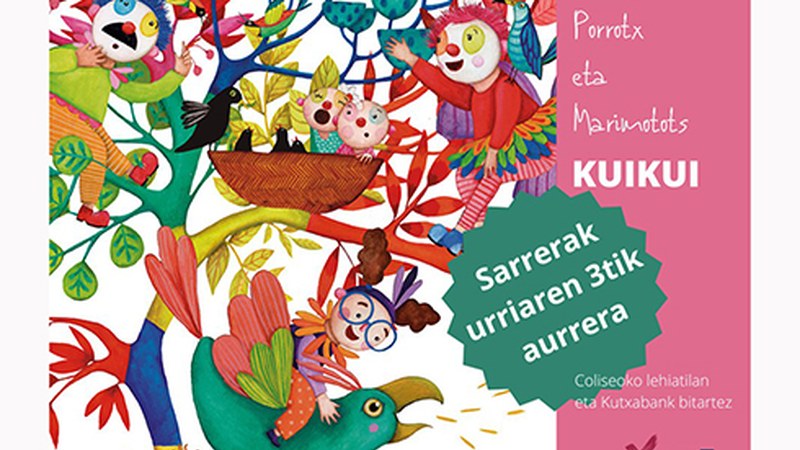 Gaur hasiko dira saltzen "Kuikui", Pirritx, Porrotx eta Marimotots pailazoen ikuskizunerako sarrerak