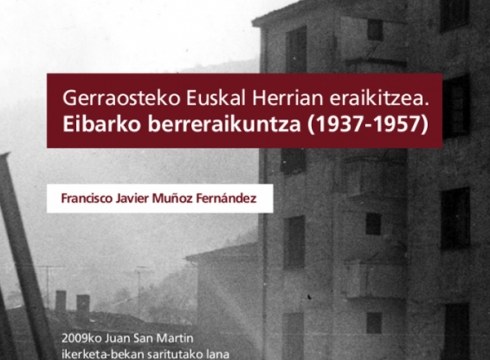 "Gerraosteko Euskal Herrian eraikitzea. Eibarko berreraikuntza (1937-1957)" lanaren argitalpen digitala