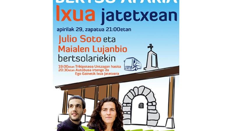 Julio Soto eta Maialen Lujanbio bertsolariak izango dira zapatuan Ixuan egingo den bertso-afarian