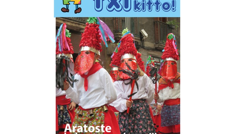 Kalean dago aratosteei eskainitako Txikitto! aldizkariaren ale berezia