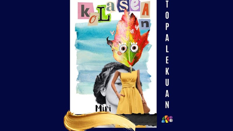 “Kolasean” collage tailerra egingo da gaur 18:30ean Topalekun