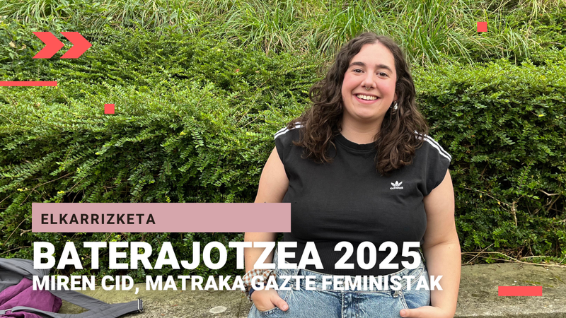 Miren Cid, Matraka Gazte Feministak: "Feminismoa da gure lubakia: olatu faxistari aurre egiteko arnasgunea"