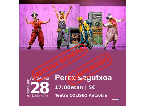 ‘Perez sagutxoa’ antzezlanaren emanaldia bertan behera laga dute