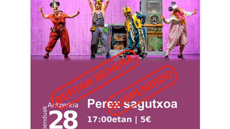 ‘Perez sagutxoa’ antzezlanaren emanaldia bertan behera laga dute