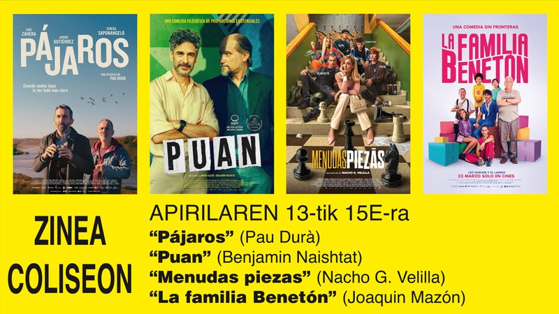 “Puan”, “Menudas piezas”, “Pájaros” eta “La familia Benetón” Coliseoko karteldegian