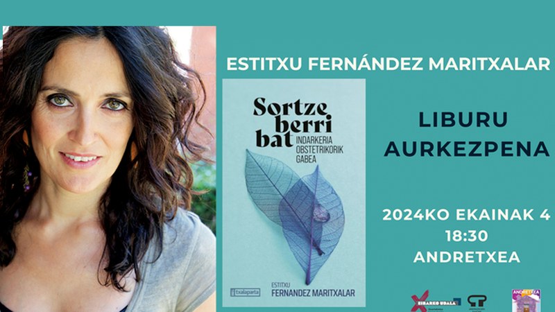 "Sortze berri bat indarkeria obstetrikorik gabea" liburua aurkeztuko du Estitxu Fernandezek bihar Andretxean