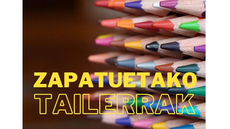 Zapatuetako tailerretan izena emateko epea zabalduko dute urtarrilaren 17an